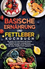 Basische Ernährung und Fettleber Kochbuch - Nina Schulz, Carina Lehmann