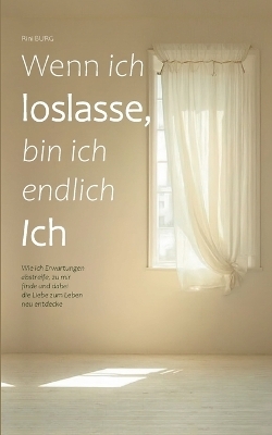 Wenn ich loslasse, bin ich endlich Ich