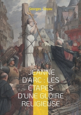 Jeanne d'Arc - Georges Goyau