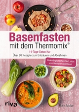 Basenfasten mit dem Thermomix&reg; - Doris Muliar