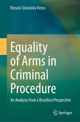 Equality of Arms in Criminal Procedure - Renato Stanziola Vieira