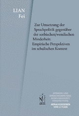 Zur Umsetzung der Sprachpolitik gegenüber der sorbischen/wendischen Minderheit: Empirische Perspektiven im schulischen Kontext - Fei Lian