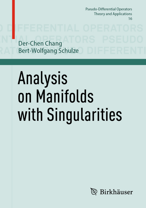 Analysis on Manifolds with Singularities - Der-Chen Chang, Bert-Wolfgang Schulze