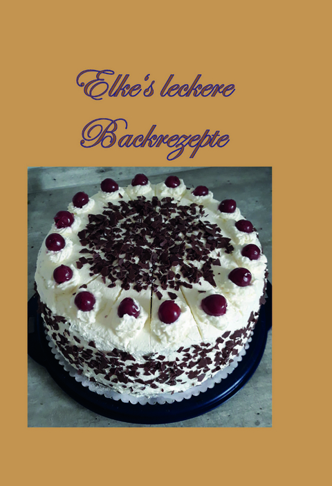 Elke's leckere Backrezepte - Elke Kupfer