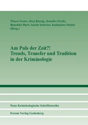 Am Puls der Zeit?! Trends, Transfer und Tradition in der Kriminologie