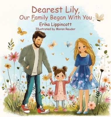 Dearest Lily, Our Family Began With You - Erika Lippincott
