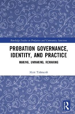 Probation Governance, Identity, and Practice - Matt Tidmarsh
