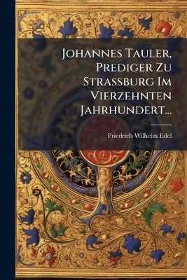 Johannes Tauler, Prediger Zu StraÃburg Im Vierzehnten Jahrhundert...
