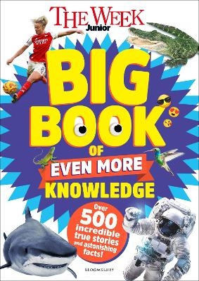 The Week Junior Big Book of Even More Knowledge - The Week Junior