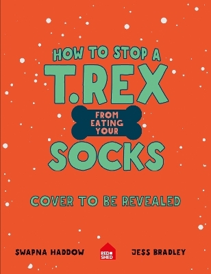 How to Stop a T. Rex From Eating Your Socks