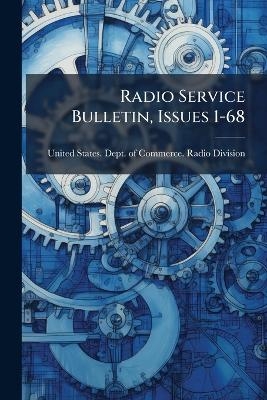 Radio Service Bulletin, Issues 1-68 - 