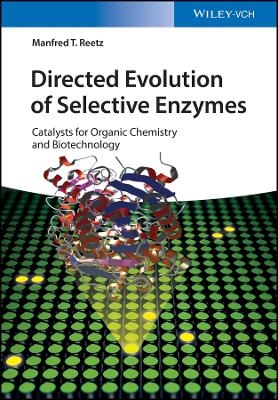 Directed Evolution of Selective Enzymes  &ndash; Catalysts for Organic Chemistry and Biotechnology - MT Reetz