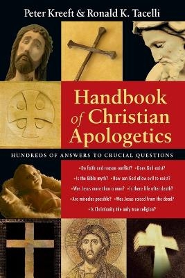 Handbook of Christian Apologetics - Peter Kreeft, Ronald K. Tacelli