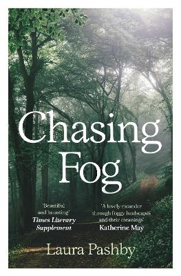 Chasing Fog - Laura Pashby