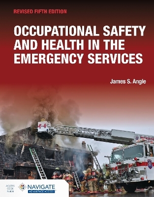 Occupational Safety and Health in the Emergency Services, Revised - James S. Angle