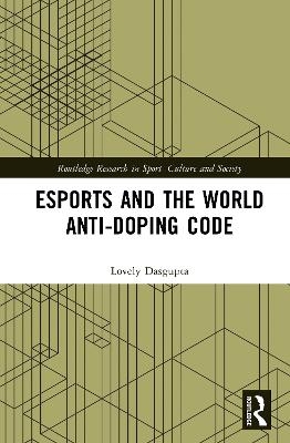 Esports and the World Anti-Doping Code - Lovely Dasgupta