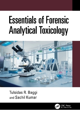 Essentials of Forensic Analytical Toxicology - Tulsidas R. Baggi, Sachil Kumar