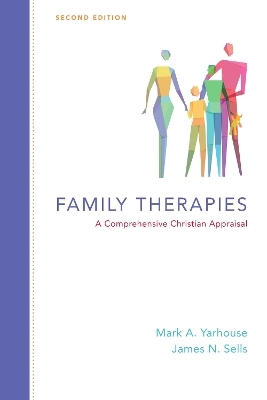 Family Therapies &ndash; A Comprehensive Christian Appraisal - Mark A. Yarhouse, James N. Sells