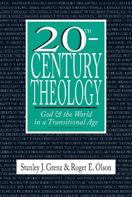 20th–Century Theology – God and the World in a Transitional Age