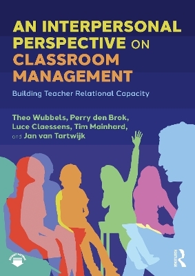 An Interpersonal Perspective on Classroom Management - Theo Wubbels, Perry den Brok, Luce Claessens, Tim Mainhard, Jan van Tartwijk