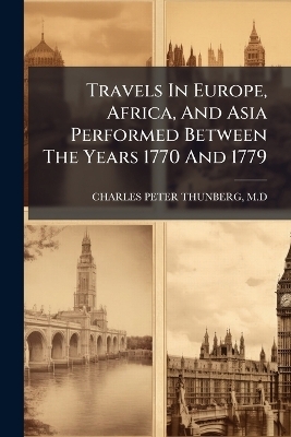 Travels In Europe, Africa, And Asia Performed Between The Years 1770 And 1779