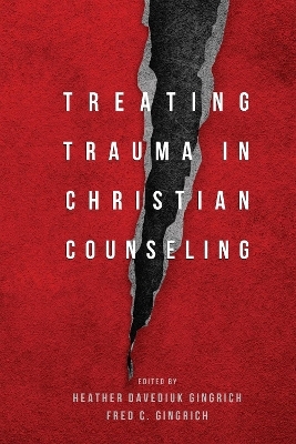Treating Trauma in Christian Counseling - Heather Davediu Gingrich, Fred C. Gingrich