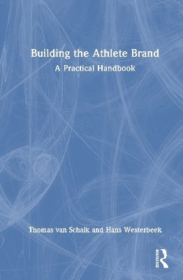 Building the Athlete Brand - Thomas van Schaik, Hans Westerbeek