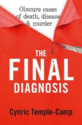 The Final Diagnosis: from renowned pathologist and author of The Quick and The Dead - Cynric Temple-Camp