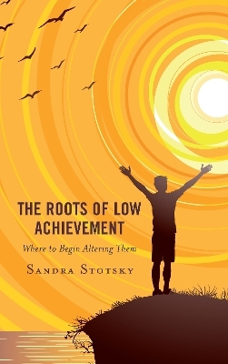 The Roots of Low Achievement - Sandra Stotsky