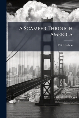 A Scamper Through America - T S Hudson