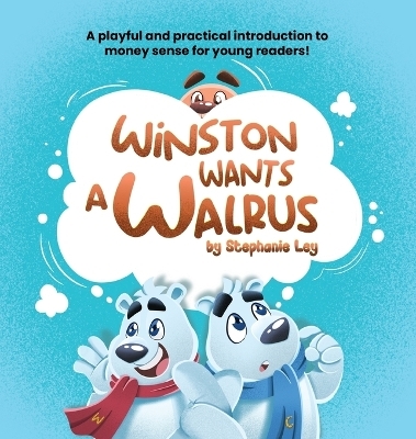 Winston Wants a Walrus - Stephanie Ley