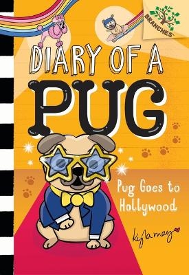 Pug Goes to Hollywood: A Branches Book (Diary of a Pug #15) - Kyla May