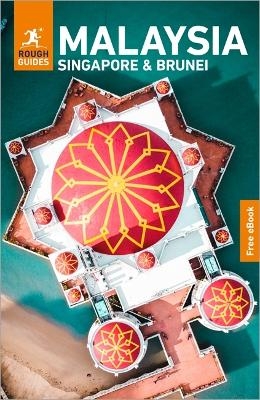 Rough Guides Malaysia, Singapore and Brunei: Travel Guide with eBook - Rough Guides