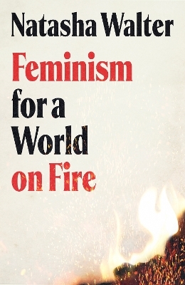 Feminism for a World on Fire - Natasha Walter