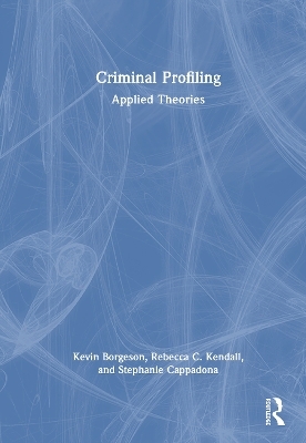Criminal Profiling - Kevin Borgeson, Rebecca C. Kendall, Stephanie Cappadona