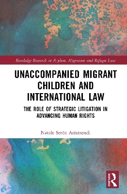 Unaccompanied Migrant Children and International Law - Natale Ser&oacute;n Arizmendi