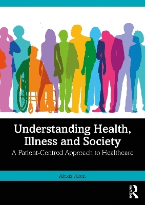 Understanding Health, Illness and Society - Alexis Paton