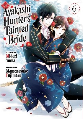 The Ayakashi Hunter's Tainted Bride 6 - Mamenosuke Fujimaru