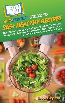 HowExpert Guide to 365+ Healthy Recipes