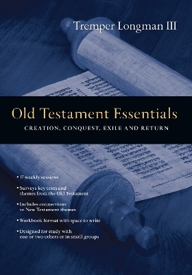Old Testament Essentials &ndash; Creation, Conquest, Exile and Return - Tremper Longman III