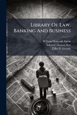 Library Of Law, Banking And Business - William Dunseath Eaton
