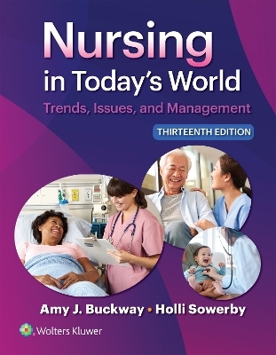 Nursing in Today's World - Dr. Amy Stegen Buckway, Holli Sowerby