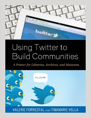 Using Twitter to Build Communities - Valerie Forrestal, Tinamarie Vella