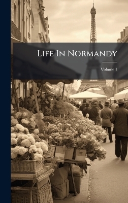 Life In Normandy -  Anonymous