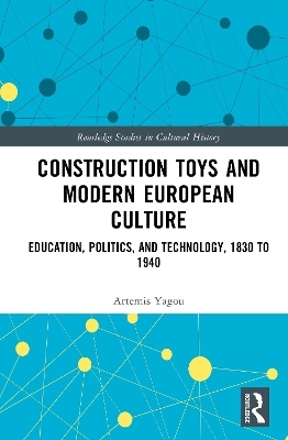Construction Toys and Modern European Culture - Artemis Yagou