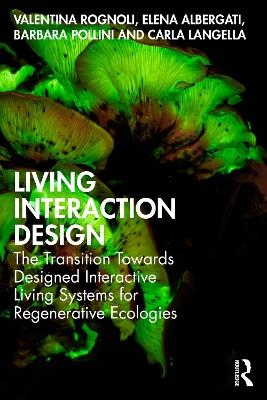 Living Interaction Design - Valentina Rognoli, Elena Albergati, Barbara Pollini, Carla Langella