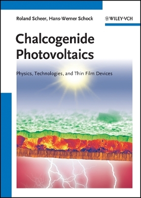 Chalcogenide Photovoltaics – Physics, Technologies  and Thin Film Devices