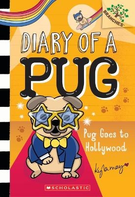 Pug Goes to Hollywood: A Branches Book (Diary of a Pug #15) - Kyla May