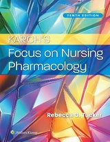 Karch’s Focus on Nursing Pharmacology - Tucker, Rebecca