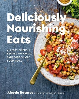 Deliciously Nourishing Eats - Aleyda Batarse
